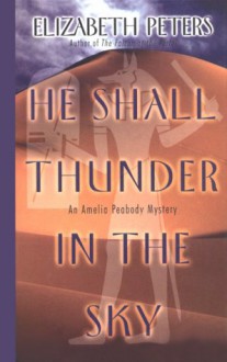 He Shall Thunder in the Sky (Amelia Peabody, #12) - Elizabeth Peters