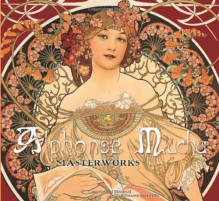 Alphonse Mucha: Masterworks - Rosalind Ormiston