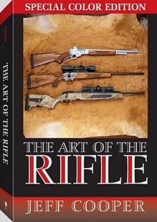 The Art of the Rifle: Special Color Edition - Jeff Cooper