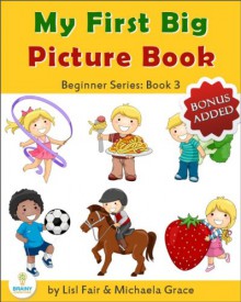 My First Big Picture Book: Sport, Games, Food and Drinks (Beginner Series: Book 3) - Lisl Fair, Michaela Grace