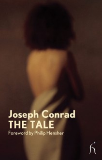 The Tale - Joseph Conrad, Philip Hensher