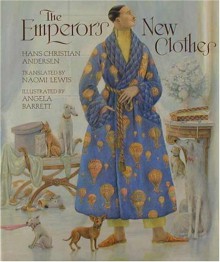 The Emperor's New Clothes - Hans Christian Andersen, Angela Barrett, Naomi Lewis