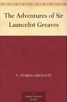 The Adventures of Sir Launcelot Greaves - T. (Tobias) Smollett