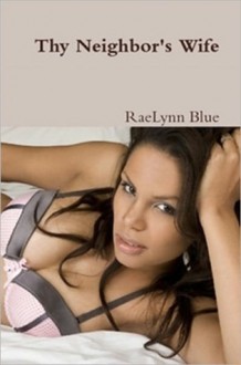 Thy Neighbor's Wife - RaeLynn Blue