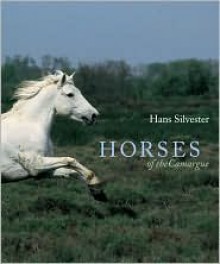 Horses of the Camargue - Hans W. Silvester