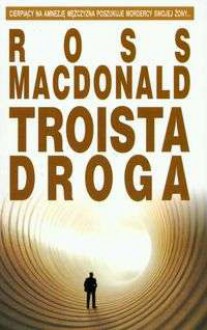 Troista droga - Ross MacDonald