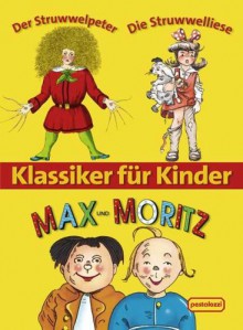 Klassiker für Kinder - Heinrich Hoffmann, H.C. Wilhelm Busch, Cilly Schmitt-Teichmann