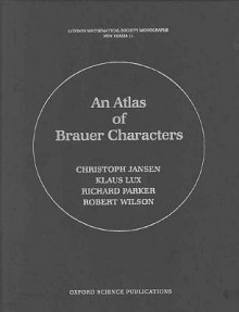 An Atlas Of Brauer Characters - Christopher Jansen, Richard Parker