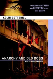 Anarchy And Old Dogs - Colin Cotterill