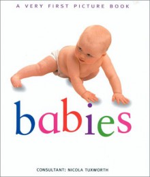 Babies (Very First Picture Books (Lorenz Hardcover)) - Nicola Tuxworth