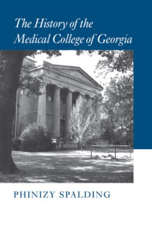 The History of the Medical College of Georgia - Phinizy Spalding