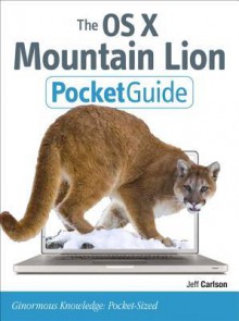 The OS X Mountain Lion Pocket Guide (Pocket Guides (Peachpit Press)) - Jeff Carlson