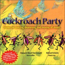 Cockroach Party! Folktales To Sing, Dance, and Act Out - Margaret Read MacDonald, Richard Scholtz