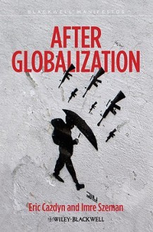 After Globalization - Eric Cazdyn, Imre Szeman