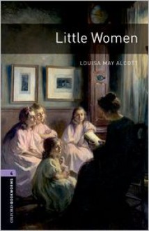 Little Women (Oxford Bookworms Stage 4) - John Escott, Louisa May Alcott, Jennifer Bassett, Tricia Hedge