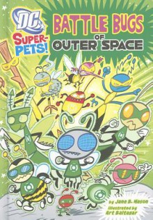 Battle Bugs of Outer Space - Jane B. Mason, Art Baltazar