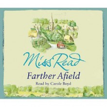 Farther Afield (Fairacre) - Miss Read, Carole Boyd