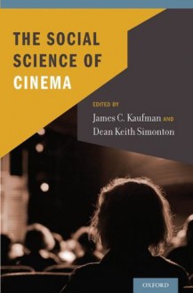 The Social Science of Cinema - James C. Kaufman, Dean Keith Simonton