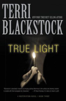 True Light (A Restoration Novel) - Terri Blackstock