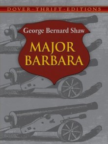 Major Barbara (Dover Thrift Editions) - George Bernard Shaw