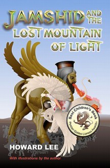 Jamshid and the Lost Mountain of Light - Howard Lee