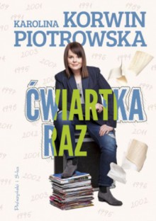 Ćwiartka raz - Karolina Korwin-Piotrowska