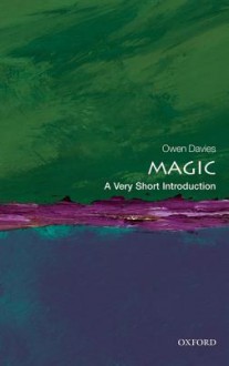 Magic: A Very Short Introduction - Owen Davies