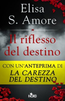 Il riflesso del destino - Elisa S. Amore