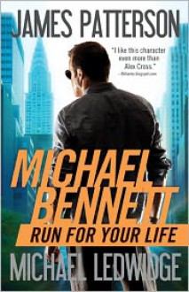 Run for Your Life (Michael Bennett Series #2) - James Patterson, Michael Ledwidge