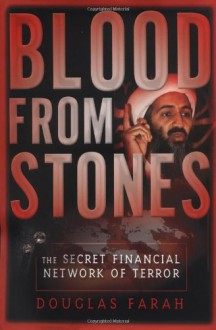 Blood From Stones: The Secret Financial Network of Terror - Douglas Farah