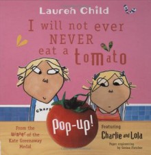 I Will Not Ever Eat a Tomato (Charlie and Lola) - Lauren Child