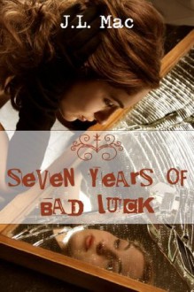 Seven Years of Bad Luck - J.L. Mac