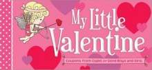 My Little Valentine: Coupons from Cupid for Good Boys and Girls - Sourcebooks Inc, Sourcebooks Inc