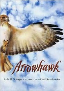 Arrowhawk - Lola M. Schaefer, Gabi Swiatkowska