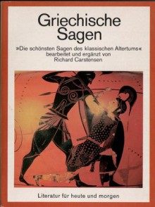 Griechische Sagen: Die schönsten Sagen des klassischen Altertums - Gustav Schwab, Richard Carstensen