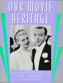 Our Movie Heritage - Tom McGreevey, Joanne L. Yeck