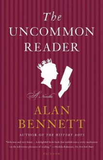 The Uncommon Reader: A Novella - Alan Bennett