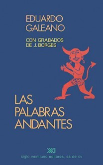 Las Palabras Andantes - Eduardo Galeano