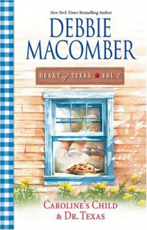 Carline's Child & Dr. Texas (Heart of Texas, Vol. 2) - Debbie Macomber