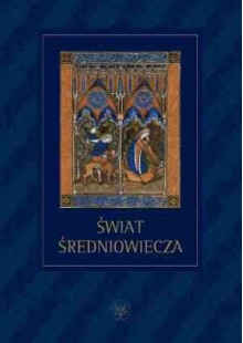 Świat średniowiecza. Studia ofiarowane Profesorowi Henrykowi Samsonowiczowi - Immanuel Wallerstein, Karol Modzelewski, Jerzy Strzelczyk, Przemysław Urbańczyk, Michał Tymowski, Stanisław Rosik, Przemysław Wiszewski, Gerard Labuda, Stanisław Bylina, Andrzej Radzimiński, Krzysztof Baczkowski, Janusz Tazbir, Aneta Pieniądz, Tomasz Wiślicz, Andrzej W