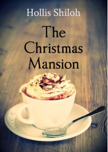 The Christmas Mansion (sweet gay romance) - Hollis Shiloh