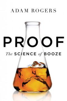 Proof: The Science of Booze - Adam Rogers