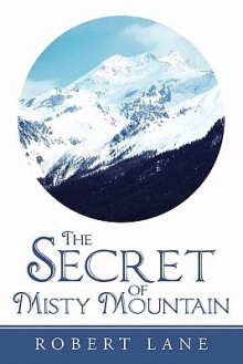 The Secret of Misty Mountain - Robert Lane