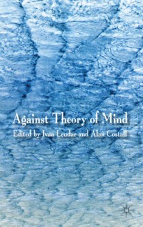 Against Theory of Mind - Ivan Leudar, Alan Costall