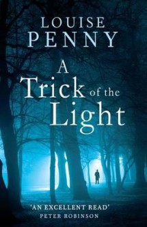 A Trick of the Light (Chief Inspector Armand Gamache #7) - Louise Penny