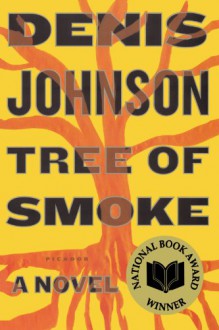 Tree of Smoke - Denis Johnson