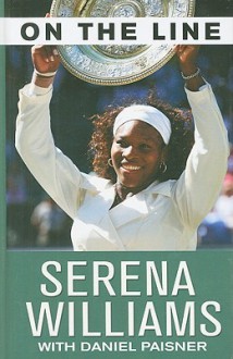 On the Line - Serena Williams, Daniel Paisner