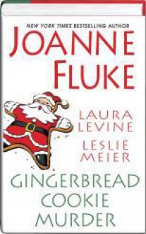 Gingerbread Cookie Murder - Joanne Fluke, Laura Levine, Leslie Meier