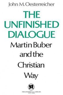 The Unfinished Dialogue - John M. Oesterreicher