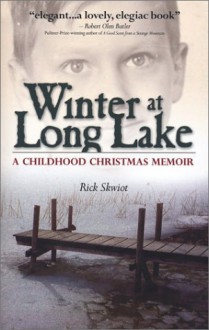 Winter at Long Lake: A Childhood Christmas Memoir - Rick Skwiot